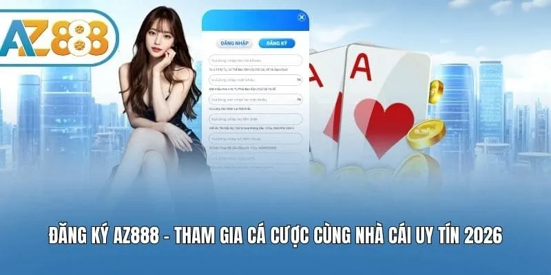 Đăng Ký AZ888 - Tham Gia Cá Cược Cùng Nhà Cái Uy Tín 2026