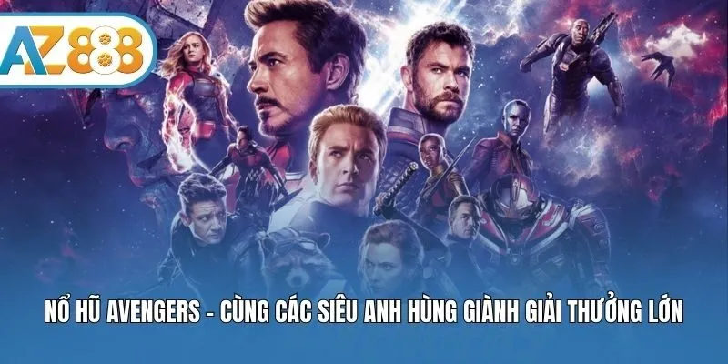 Nổ Hũ Avengers - Cùng Các Siêu Anh Hùng Giành Giải Thưởng Lớn